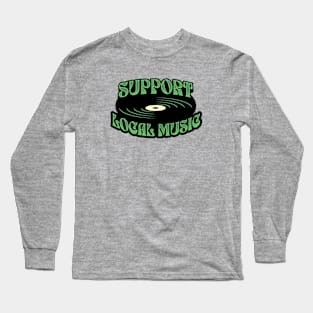 Support Local Music Long Sleeve T-Shirt